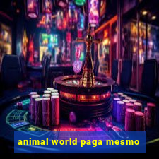 animal world paga mesmo